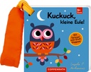 Mein Filz-Fühlbuch f.d.Buggy: Kuckuck, kl. Eule! (Fühlen&b.)